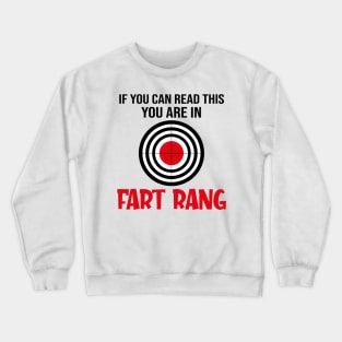 If you can read this you are in fart rang Crewneck Sweatshirt